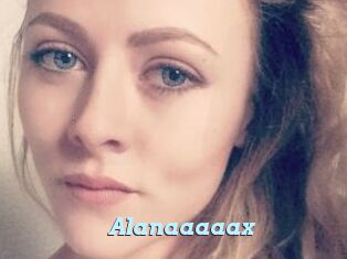 Alanaaaaax