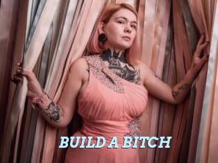 BUILD_A_BITCH