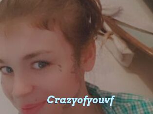 Crazyofyouvf