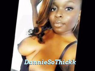 DannieSoThickk