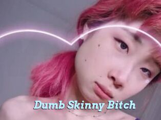 Dumb_Skinny_Bitch
