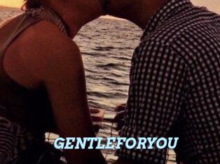 GENTLEFORYOU