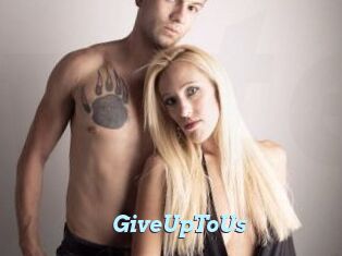 GiveUpToUs