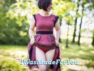 IWasMadeForYou