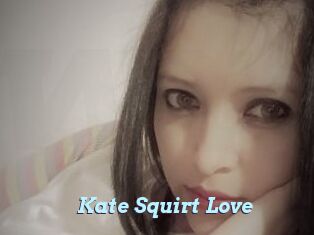 Kate_Squirt_Love