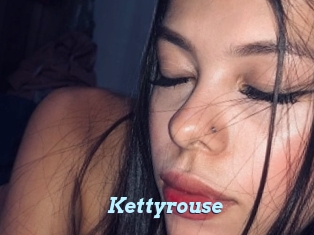 Kettyrouse