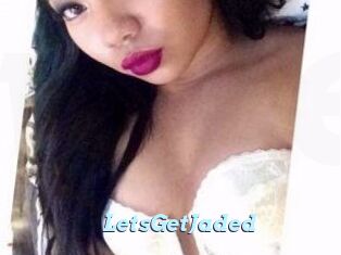 LetsGetJaded