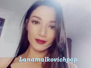 Lanamalkovichpop