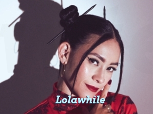 Lolawhile
