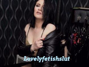 Lovelyfetishslut