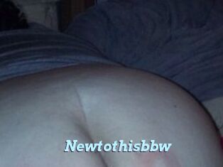 Newtothisbbw