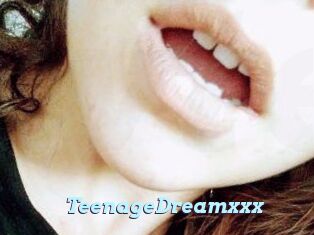 TeenageDreamxxx