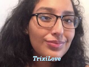 TrixiLove