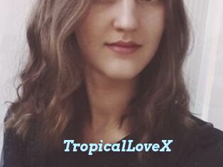 TropicalLoveX