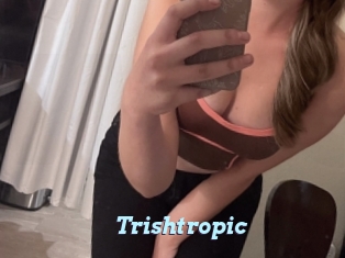 Trishtropic