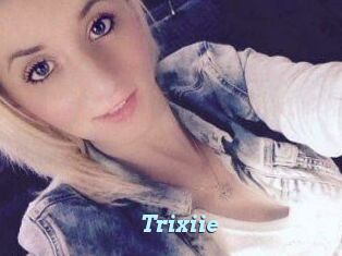 Trixiie
