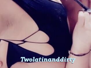 Twolatinanddirty