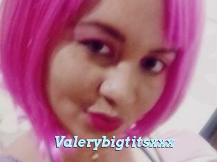 Valerybigtitsxxx