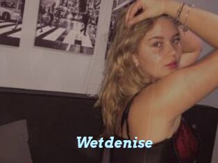 Wetdenise