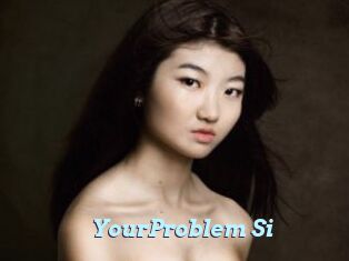YourProblem_Si