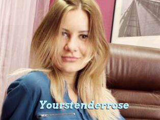 Yourstenderrose